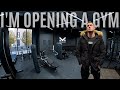 I'M OPENING A GYM!! *not clickbait*