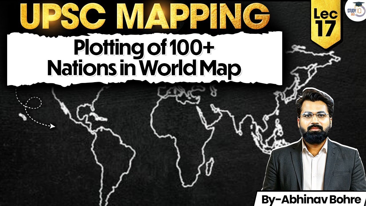 UPSC Geography Mapping Series 2026–27 | Plotting of 100+ Nations In world Map | Lec 17 | StudyIQ