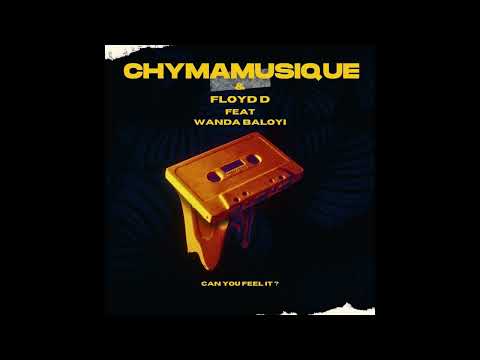 Chymamusique, Floyd D, Wanda Baloyi - Can You Feel It (Original Mix)