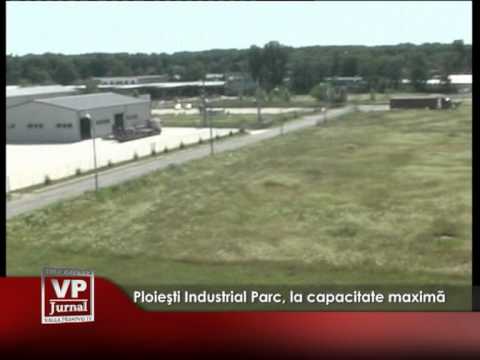 Ploieşti Industrial Parc, la capacitate maximă