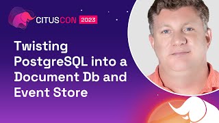 Twisting PostgreSQL into a Document Db and Event Store