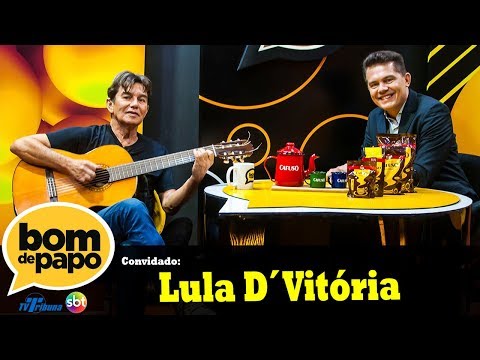 Programa Bom de Papo - 25/07/2018 - Lula D' Vitória