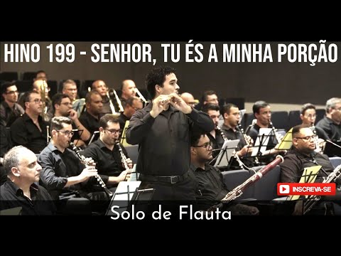 Hino 199 CCB - Senhor, tu és a minha porção | Solo de Flauta | Orquestra de Sopros