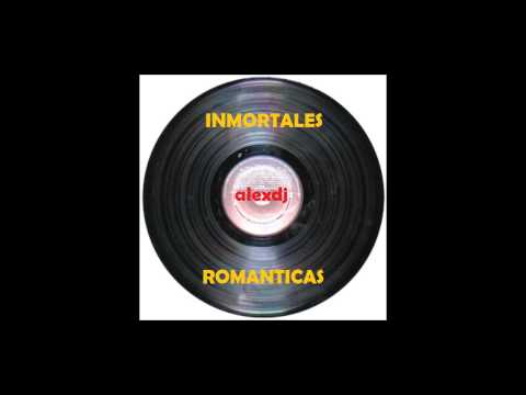 Inmortales romanticas mix [alexdj] Pega Pega, Topaz, Liberacion, Los mier y mas