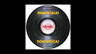 Inmortales romanticas mix [alexdj] Pega Pega, Topaz, Liberacion, Los mier y mas