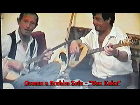 Osman e Brahim Sefa - "Oso Kuka" & Vajtimi