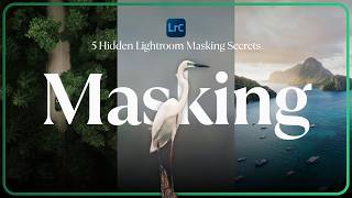 5 Hidden Lightroom Masking Secrets That Will Transform Your Next Image