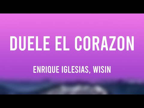 DUELE EL CORAZON - Enrique Iglesias, Wisin [Letra]