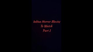 Indian Horror Movies To Watch Part 1