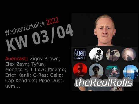 RealRolis Wochenrückblick KW 03/04/2022; Auencast; Ziggy Brown; Tyfun; Edgar Wasser; Illflow; uvm...