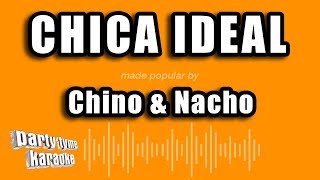 Chino &amp; Nacho - Chica Ideal (Versión Karaoke)