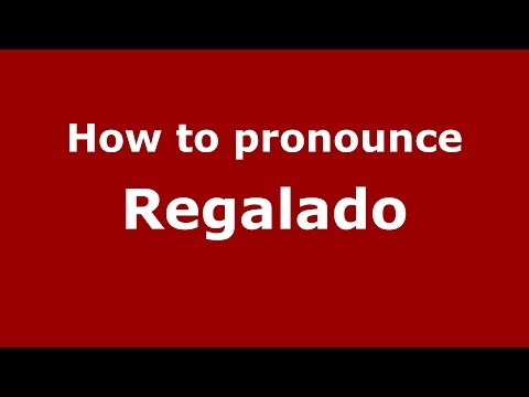 How to pronounce Regalado (Spanish/Argentina) - PronounceNames.com