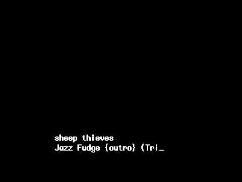 SHEEP THIEVES. Jazz Fudge {outro}. (Triptych- Fri)
