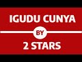 IGUDU CUNYA BY 2STARS