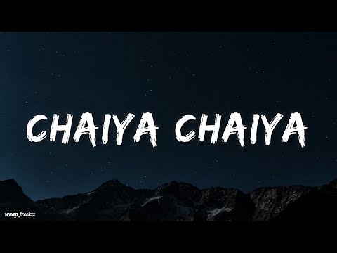 chaiya chaiya lyrics