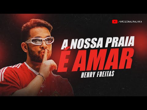 A NOSSA PRAIA É AMAR - Henry Freitas