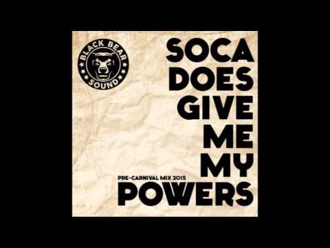 Black Bear Sound - Soca Does Give Me My Powers (Pre Carnival Mix 2015) (Soca Mixtape 2015)