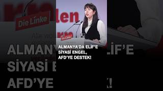 Almanya’da Elif’e Siyasi Engel, AfD’ye Destek!