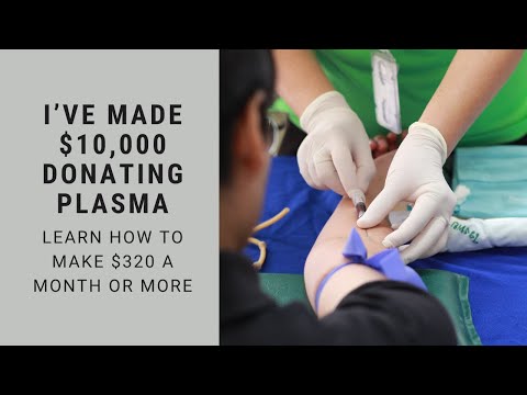 I’ve Earned More Than $10,000 Donating Plasma | Learn How To Make $320+ A Month By Donating Plasma