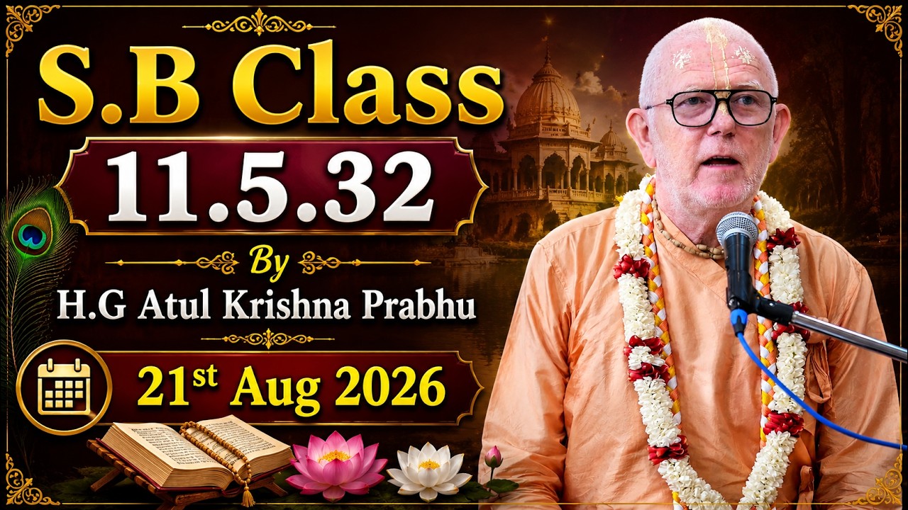 Srimad Bhagavatam Class 11.5.32 | By H.G Atul Krishna Prabhu | 21st Aug 2026