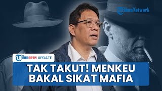 Menkeu Purbaya Bersih-bersih Para Mafia di Sektor Tekstil-Baja, Tak Takut Meski Bekingan Kuat