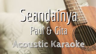 Seandainya - Paul dan Gita - Acoustic Karaoke