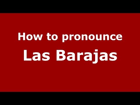 How to pronounce Las Barajas (Colombia/Colombian Spanish) - PronounceNames.com