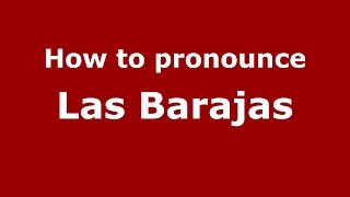 How to pronounce Las Barajas