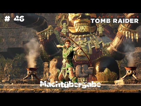 Shadow of the Tomb Raider ★ #46 Machtübergabe [LP|Deutsch|Blind]