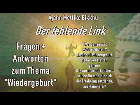 'Der fehlende Link' - Fragen und Antworten zum Thema 'Wiedergeburt'   Ajahn Mettiko