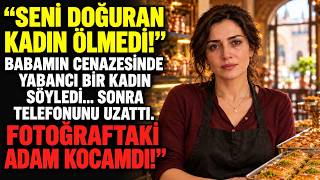 BABAMIN CENAZESİNDE GERÇEĞİ ÖĞRENDİM… KOCAMIN BİLDİĞİNİ DUYUNCA YIKILDIM