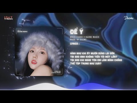 Để Ý - Wren Evans (Duzme Remix) | Vì Em Xinh Lung Linh Lung Linh...Nhạc HOT Trend Tik Tok 2024