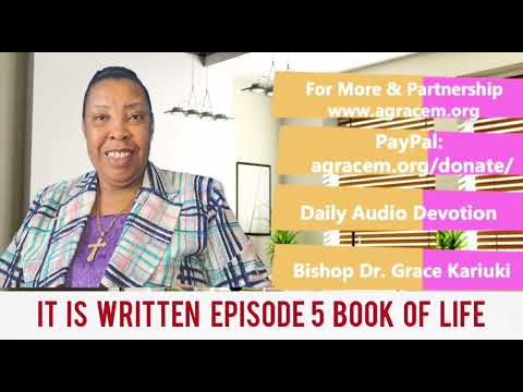 IT IS WRITTEN  Episode 5 BOOK OF LIFE - BISHOP DR GRACE KARIUKI