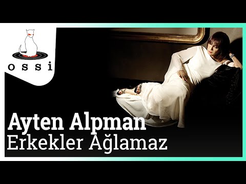 Erkekler Ağlamaz Şarkı Sözleri – Ayten Alpman Songs Lyrics In Turkish