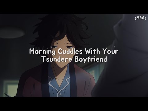 Morning Cuddles With Your Tsundere Boyfriend (M4A) (Tsundere) (Kisses) (Cuddles) ASMR RP