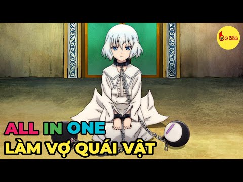 ALL IN ONE | Cô Gái Bị Hiến Tế Làm Vợ Quái Vật | Review Anime Hay | Tóm Tắt Anime Hay