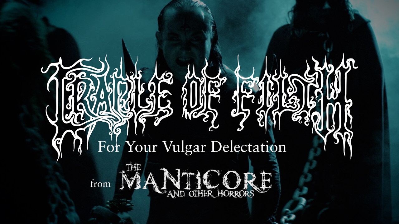 Cradle of Filth - For Your Vulgar Delectation - (from The Manticore and Other Horrors) - YouTube