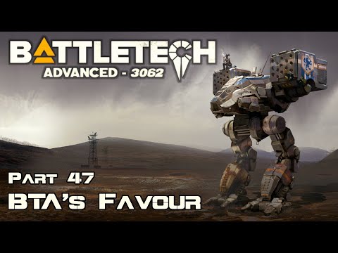 BTA's Favour - Part 47 - BattleTech Advanced 3062