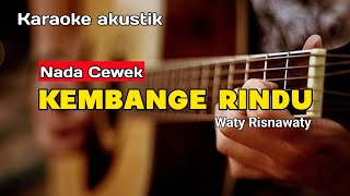 Download lagu KEMBANGE RINDU - KARAOKE (NADA CEWEK) VERSI AKUSTIK mp3 Download lagu KEMBANGE RINDU - KARAOKE (NADA CEWEK) VERSI AKUSTIK mp3
