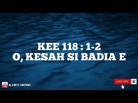 KEE GBKP 118 : 1 - 2 " O KESAH SI BADIA E " ( KARAOKE )