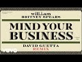will.i.am, David Guetta, Britney Spears - MIND YOUR BUSINESS (David Guetta Remix - Official Audio)