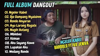 Download lagu Bardolo ft Iva Jeniva - NGELER KABEL - OJO GAMPANG NYALAHNE - RONDO ANYARAN || LAGU DANGDUT KOPLO mp3
