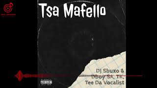 Dj Sbuxo & D'Boy SA - Tsa Mafello feat. TK & Tee Da Vocalist