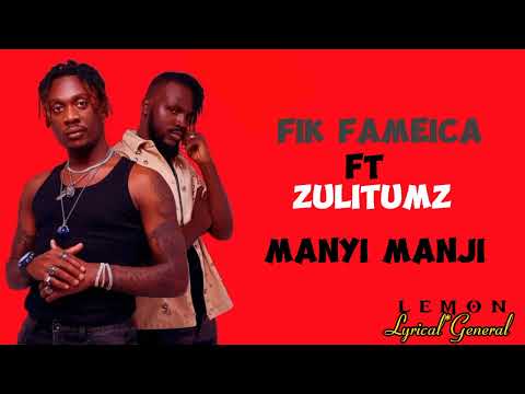 Fik fameica ft Zulitumz - manyi manji (official lyricsvideo @lemondikenz)