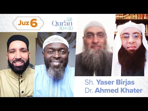 Juz 6: Sh. Yaser Birjas & Sh. Ahmed Khater | Qur’an 30 for 30 S4 — Dr. Omar Suleiman, Sh. Abdullah Oduro