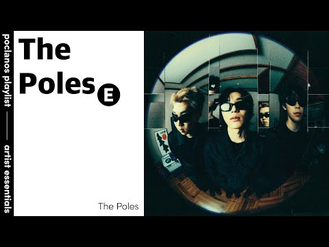 [Playlist] The Poles Essentials