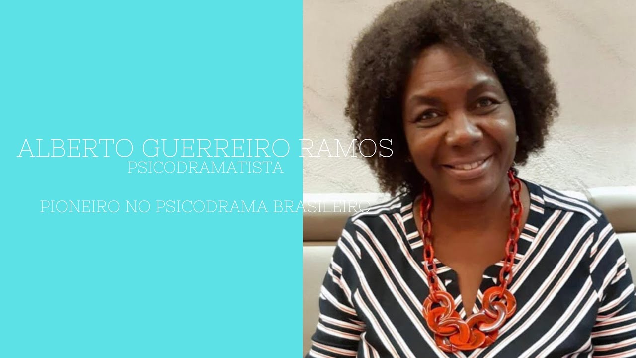 ALBERTO GUERREIRO RAMOS  PIONEIRO DO PSICODRAMA BRASILEIRO