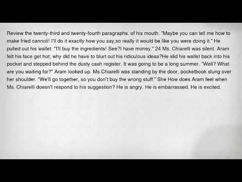 Review the twenty-third and twenty-fourth paragraphs. of his mouth. "Maybe you can tell me how to ma