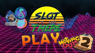 Slot It In There Play... Moving Out 2