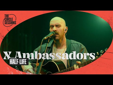 X Ambassadors - Half-Life (Live) | The Circle° Sessions